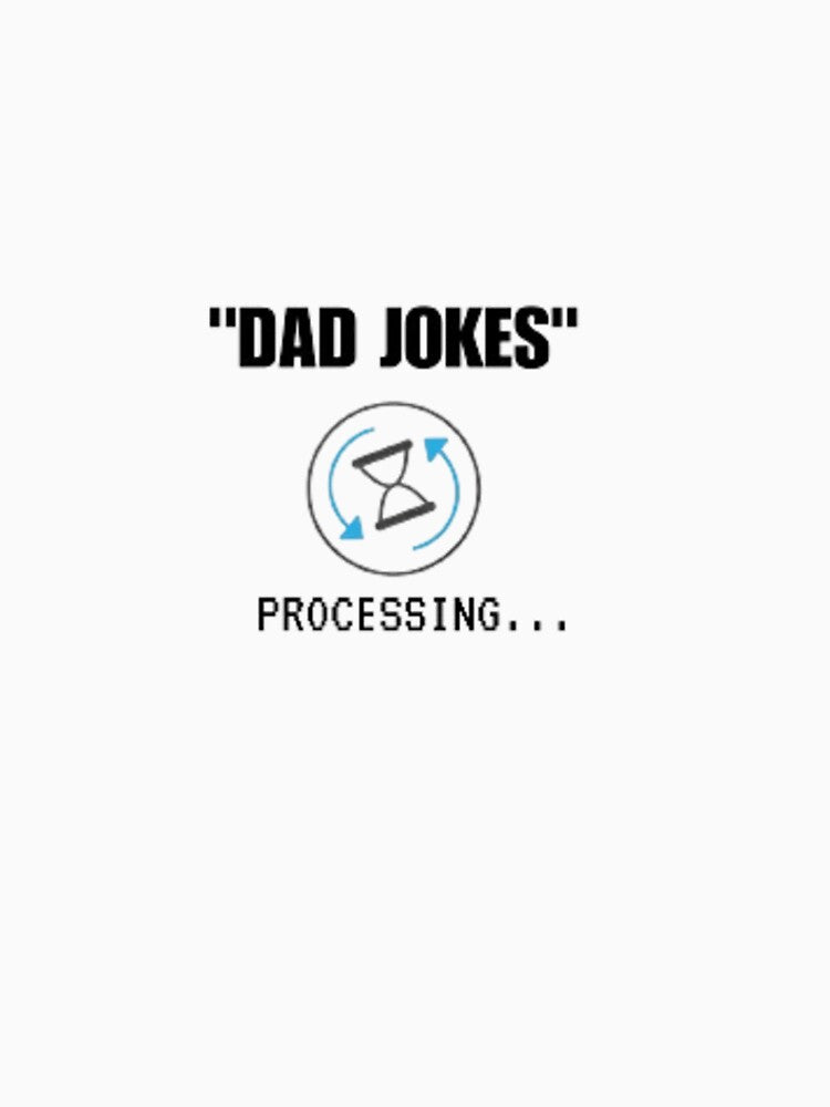 Dad jokes processing classic tshirt by LaughLinesart