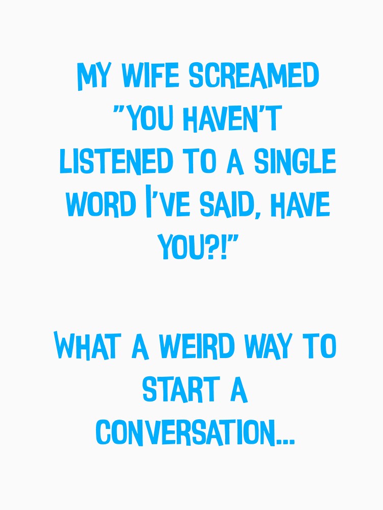 My Wife Screamed "You Haven't Listened To A Single Word I've Said, Have You?!" Funny Dad Jokes by Pete Roberts