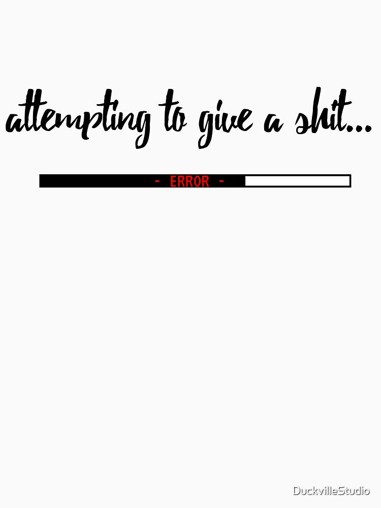 attempting to give a shit... simple slogan (black) by DuckvilleStudio