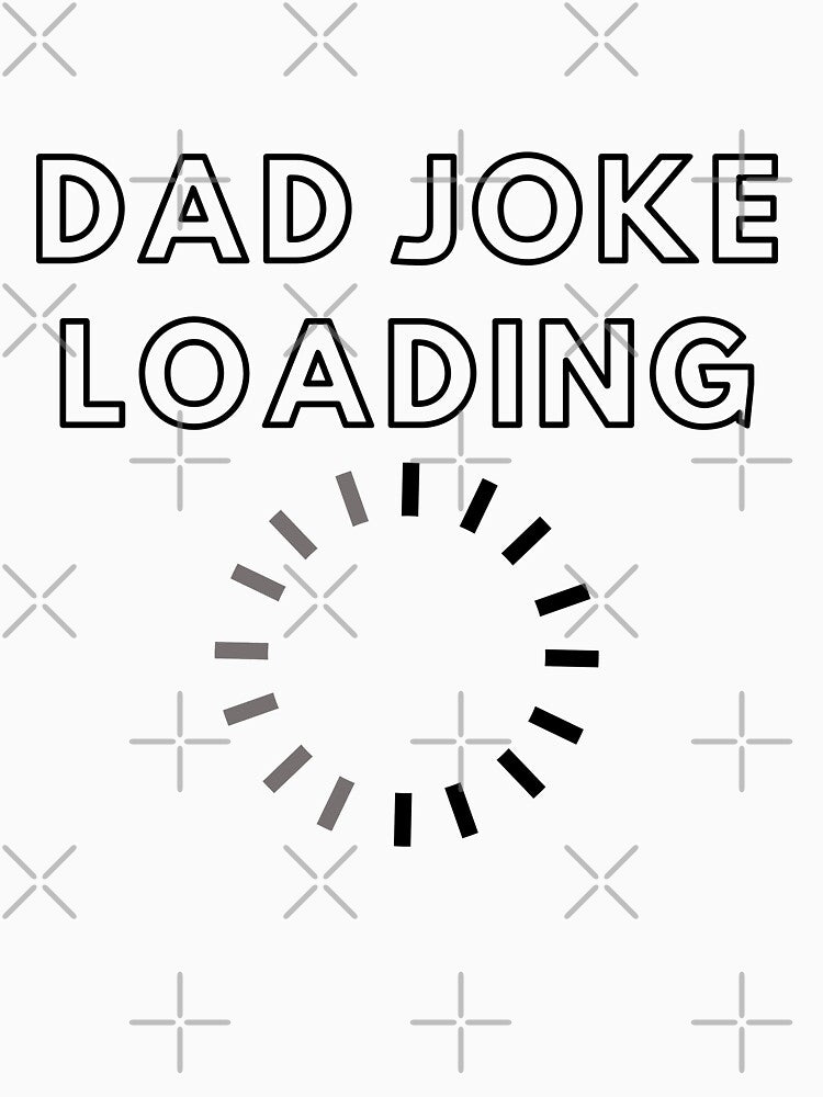 dad joke loading by fridayNightfunk