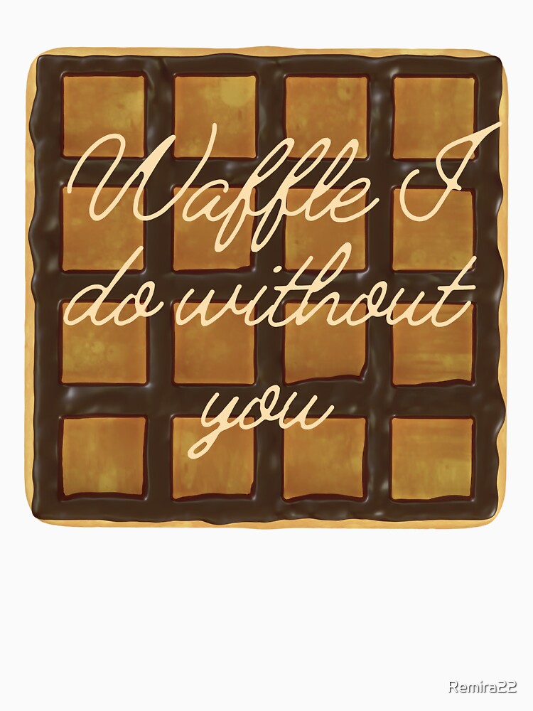 Waffle I do Without You by Remira22