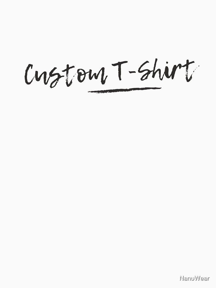 Custom T-Shirt by NanuWear