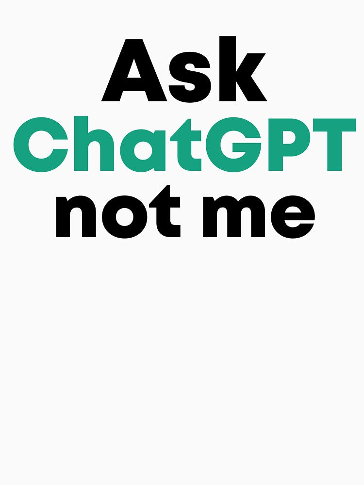 Funny Sarcastic Adult Dark Humor Ask ChatGPT Quote by aymanehammi