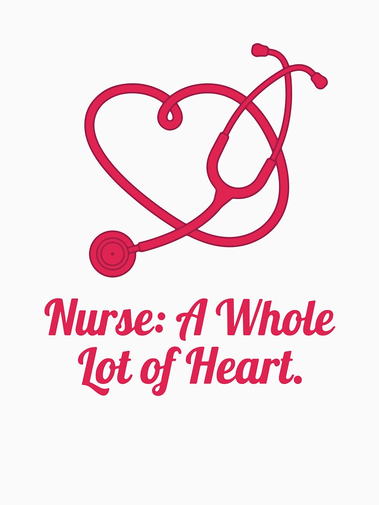 Valentime day Nurse A Whole Lot Of Heart T shirt by Everyday Epics