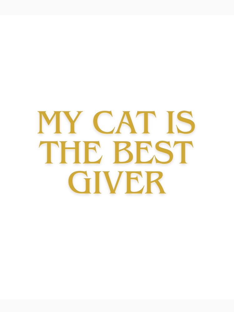 My Cat Is The Best Giver Funny Cat White T-Shirts by Deadliness45