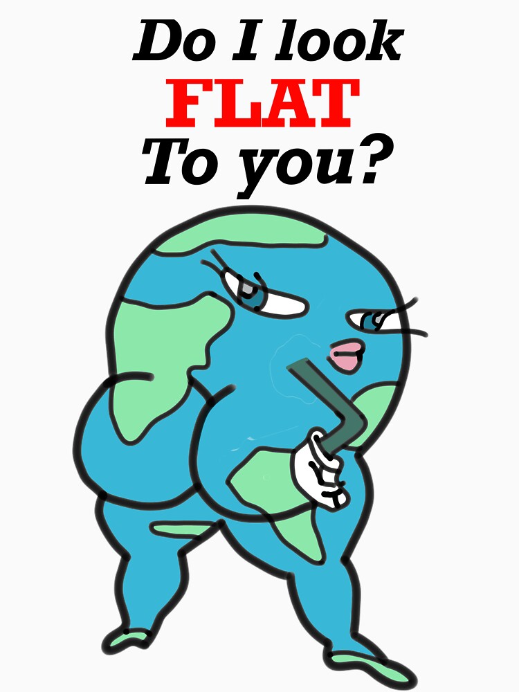 Do I look flat to you by Funnymaybe