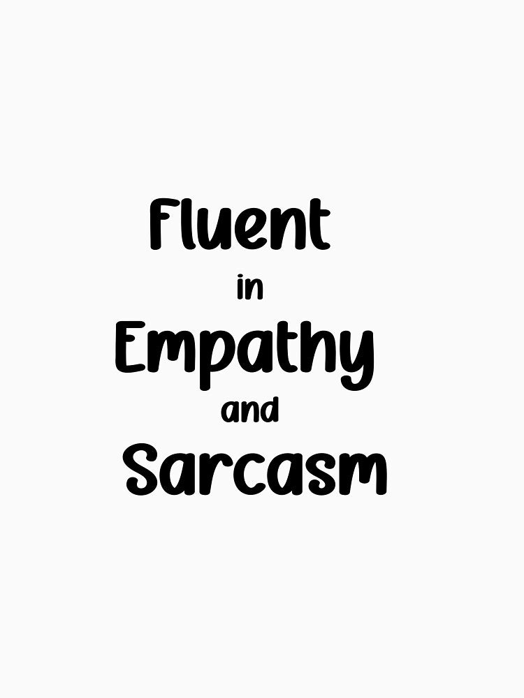 Fluent in Empathy and Sarcasm by Lelijo