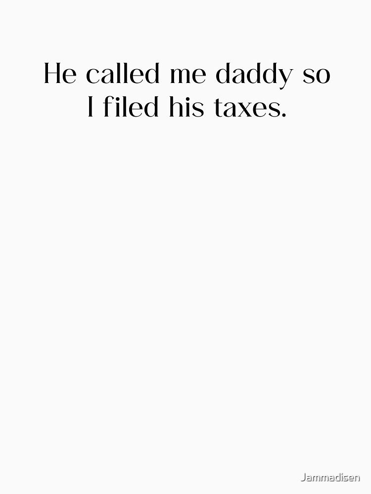 I filed his taxes… by Jammadisen