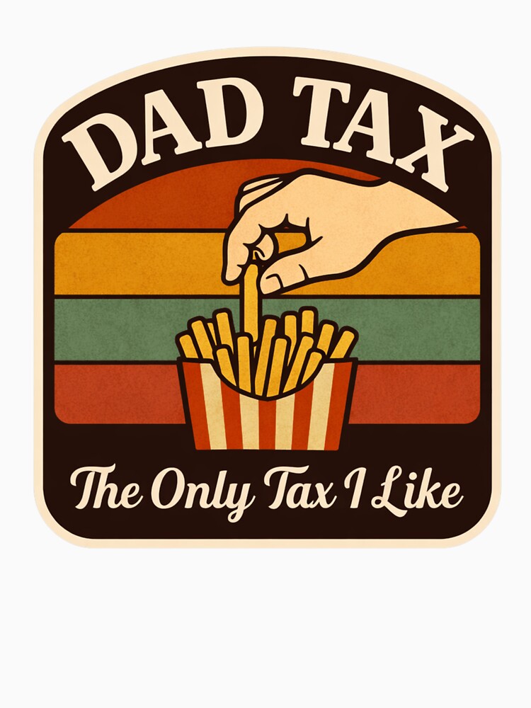 Dad Tax Funny Daddy Bruh Humor Only Tax I Like Retro T-Shirt by Velinara