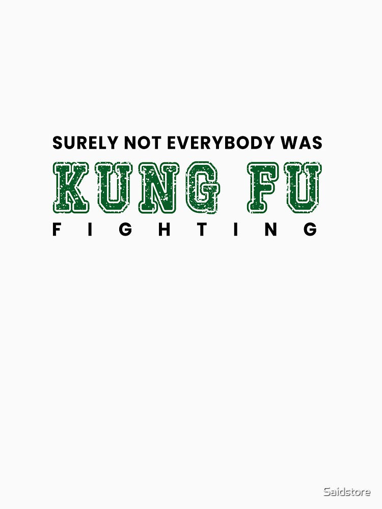 Surely not everybody was Kung Fu fighting. by Saidstore