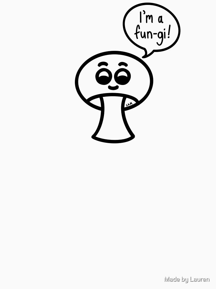 I’m a Fun-gi by Made by Lauren