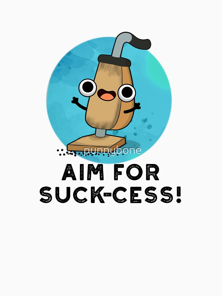 Aim For Suck-cess Cute Positive Vacuum Cleaner Pun by punnybone