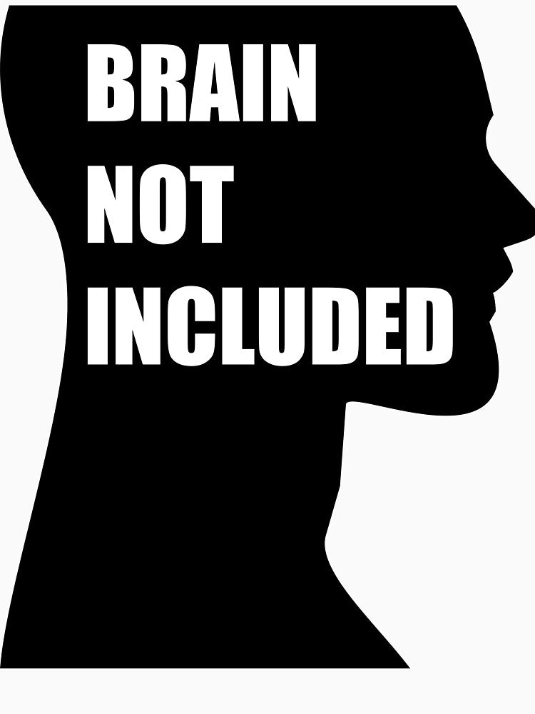 Brain Not Included – Funny Sarcastic Quote Design by ForcePrint