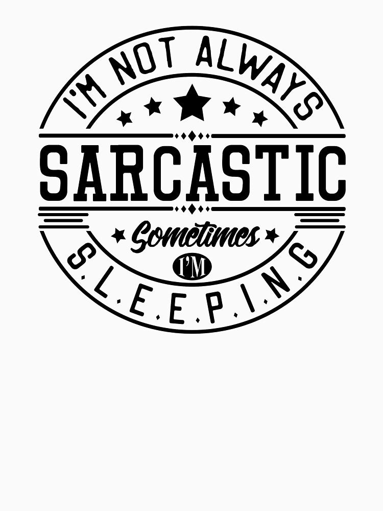 "I'm not always sarcastic" by jammy1358