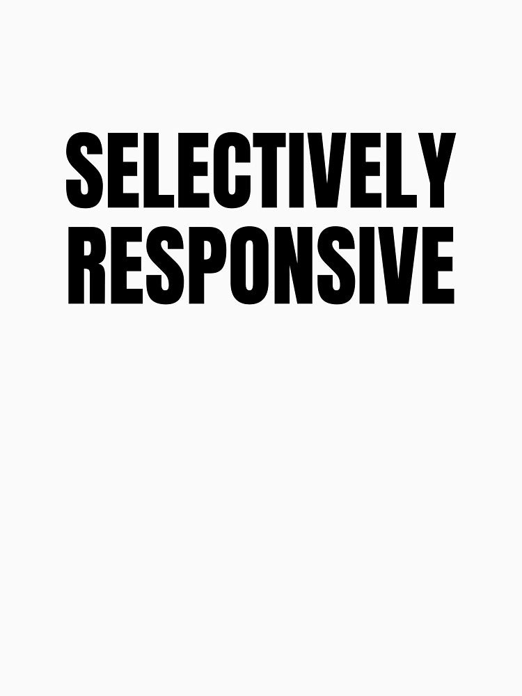 Selectively Responsive – Funny Office Humor Typography Shirt by DirectiveOffice