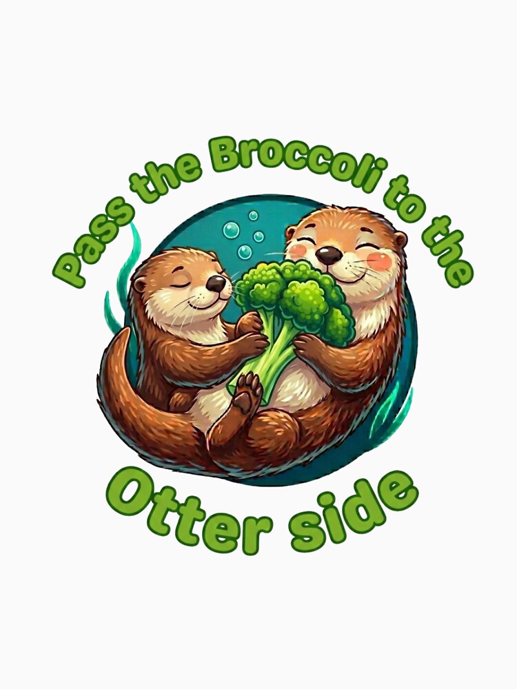 Pass the Broccoli to the Otter Side Cute Pun by Feazy