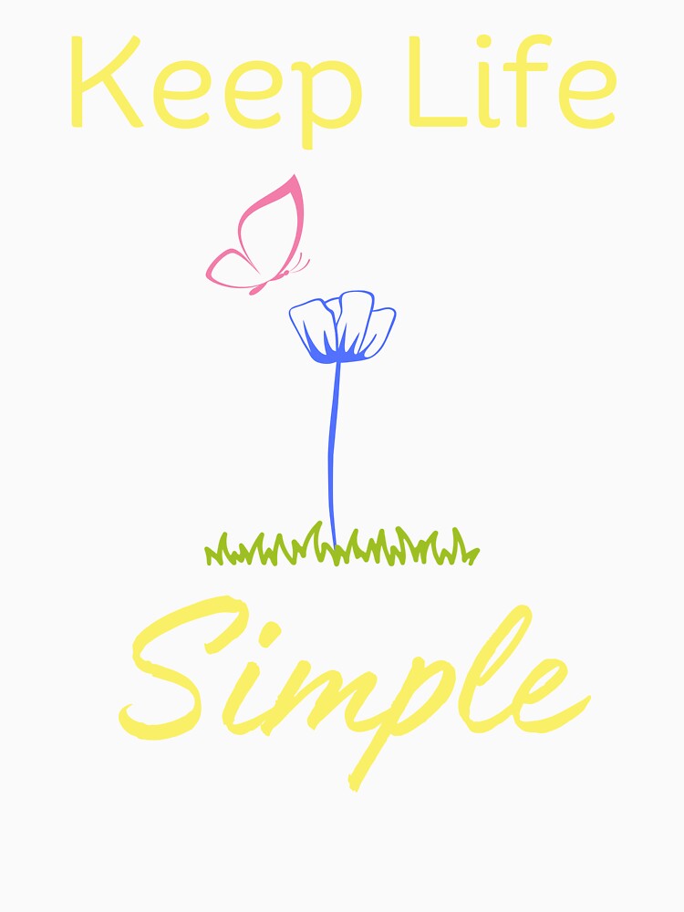 Keep Life Simple by DesignedToATee