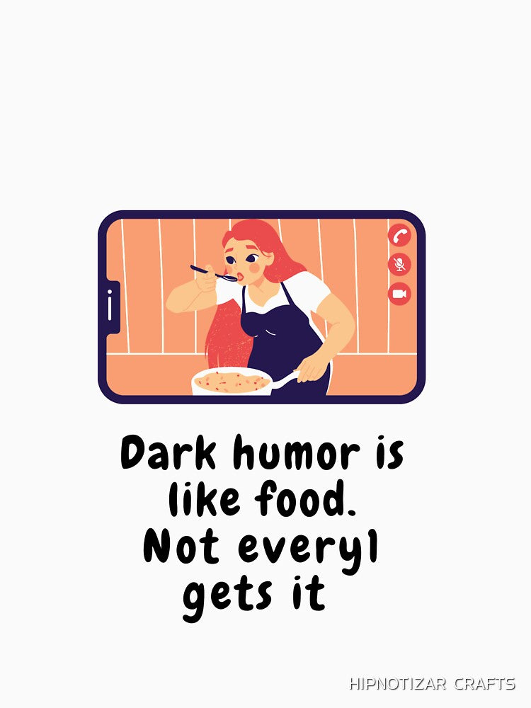 dark humor is like food not everyone gets it sarcastic quote [DH16] by HIPNOTIZAR  CRAFTS