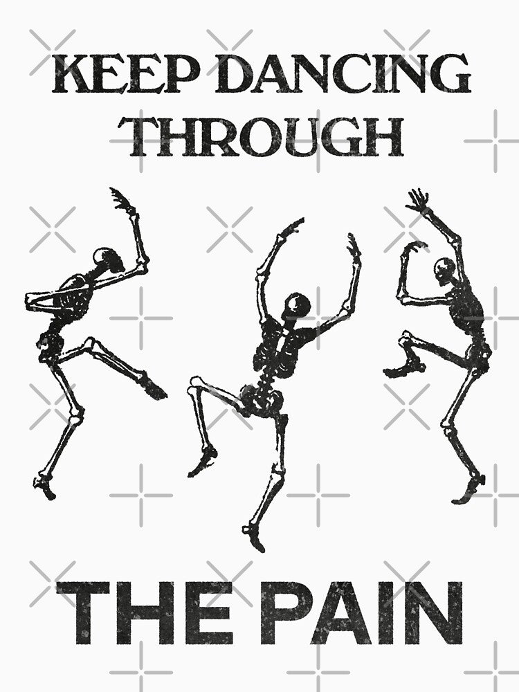 Keep Dancing Through The Pain by The-Floral-One