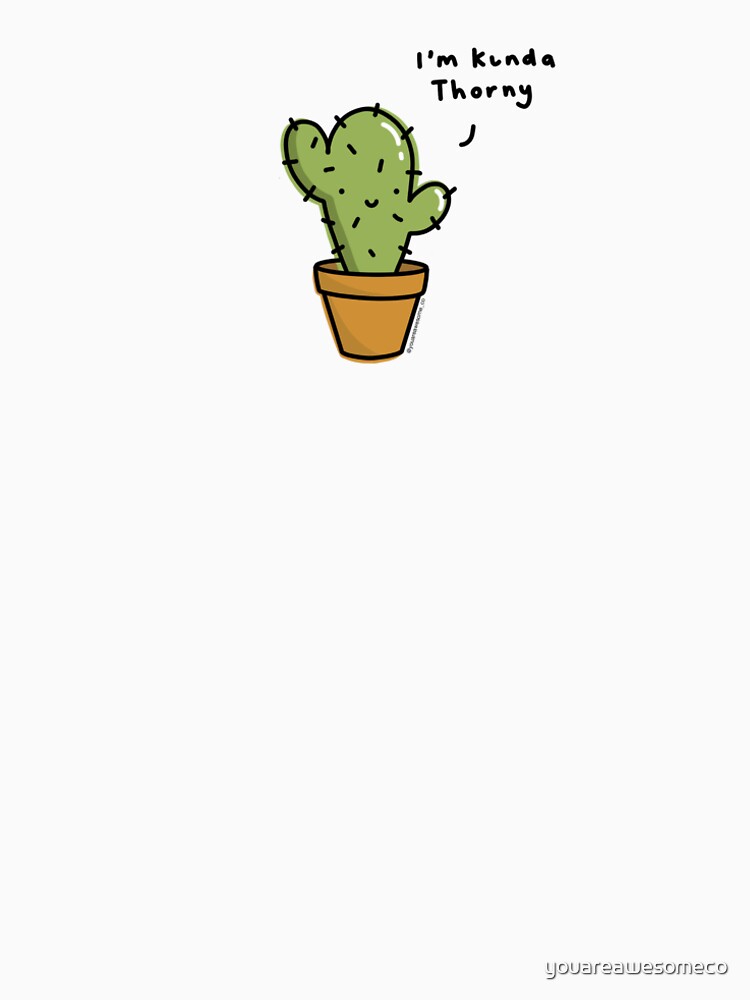 im kinda thorny cactus cute pun by youareawesomeco