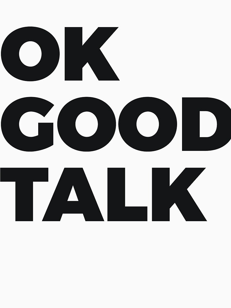OK Good Talk Sarcasm by RedYolk
