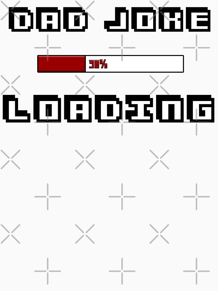 Dad joke loading by MrJArts