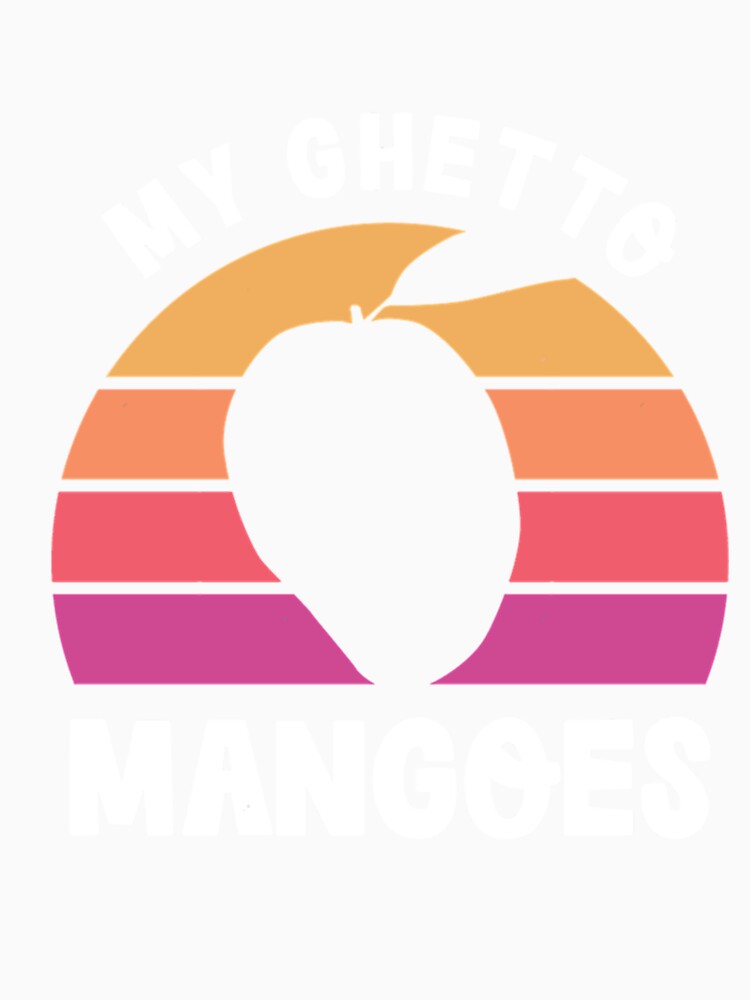 My Ghetto Mangoes - Cute and Funny Retro Sunset Design for Mango Lovers and Lovely Vegans by DouglasyReynol