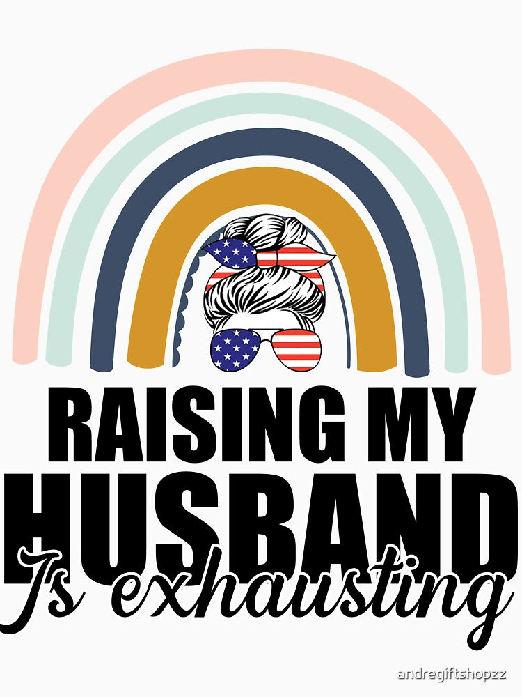Raising My Husband Is Exhausting Funny Saying Wife SK by andregiftshopzz