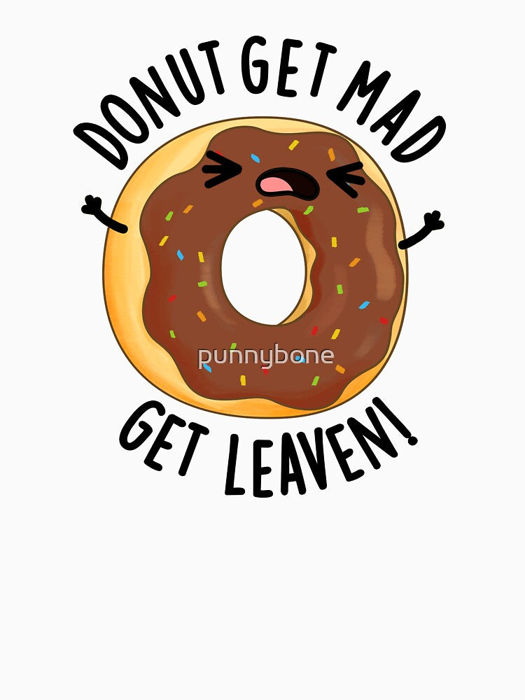 Donut Get Mad Get Leaven Funny Donut Pun by punnybone