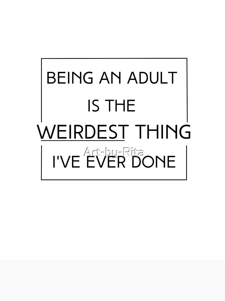 Being an Adult Funny Quote by Art-by-Rita