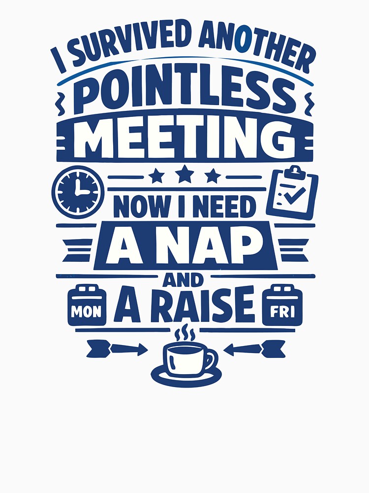 Survived Another Pointless Meeting – Funny Office Work Humor Design by PrintMastery