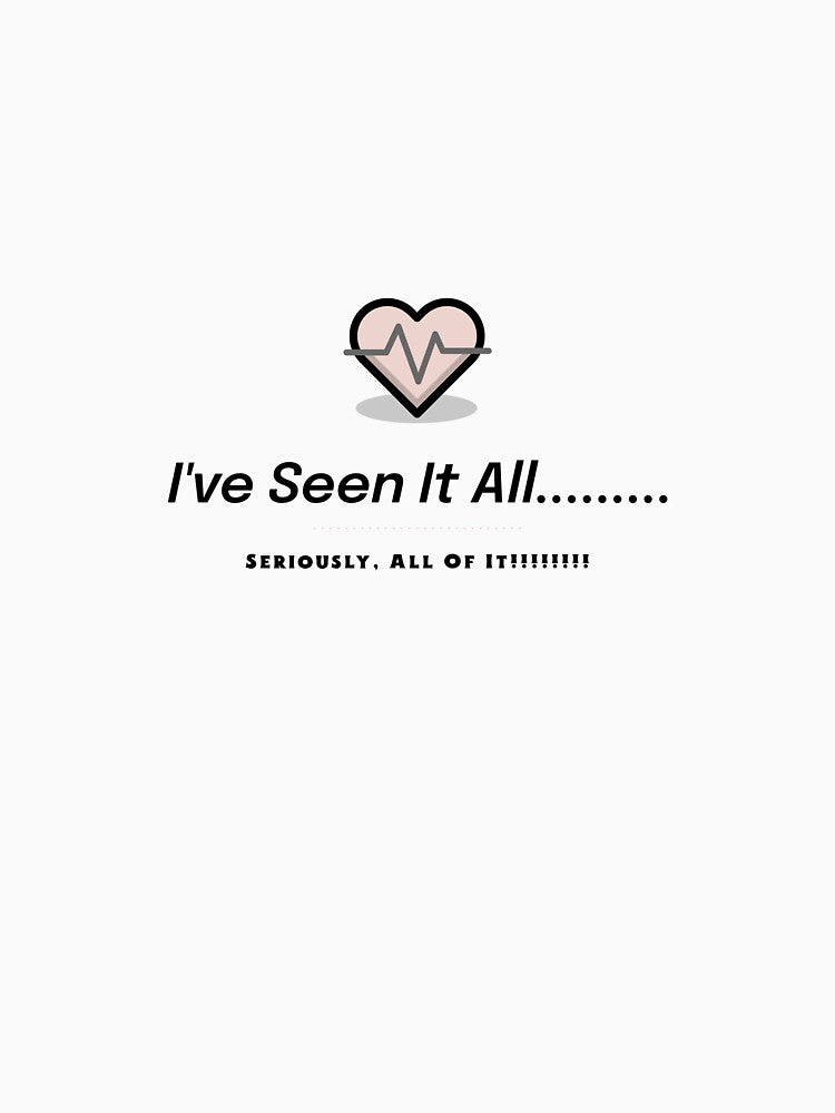 I've Seen It All by SFRtees