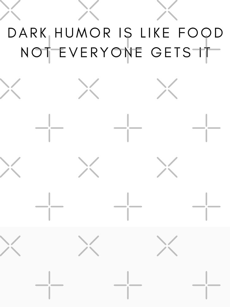 Dark Humor Is Like Food Not Everyone Gets It by neodiseno