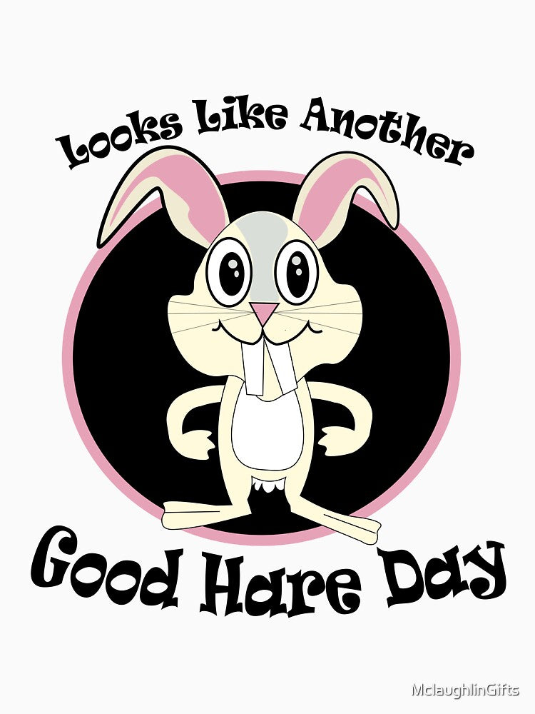 Looks Like Another Good Hare Day by MclaughlinGifts
