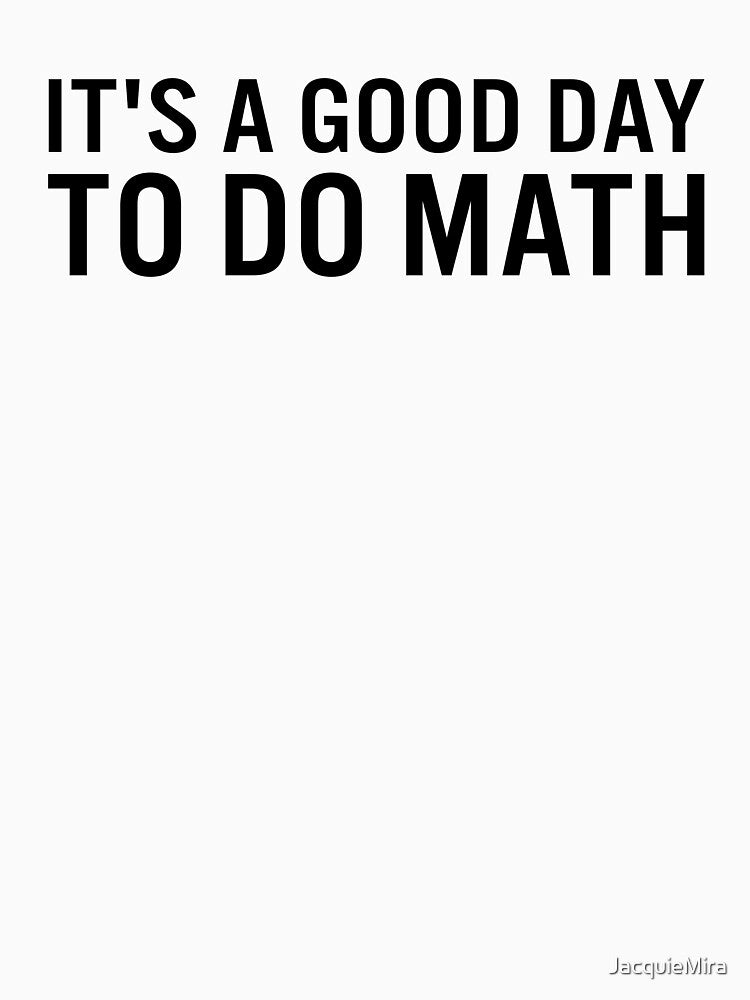 It's a Good Day to Do Math by JacquieMira