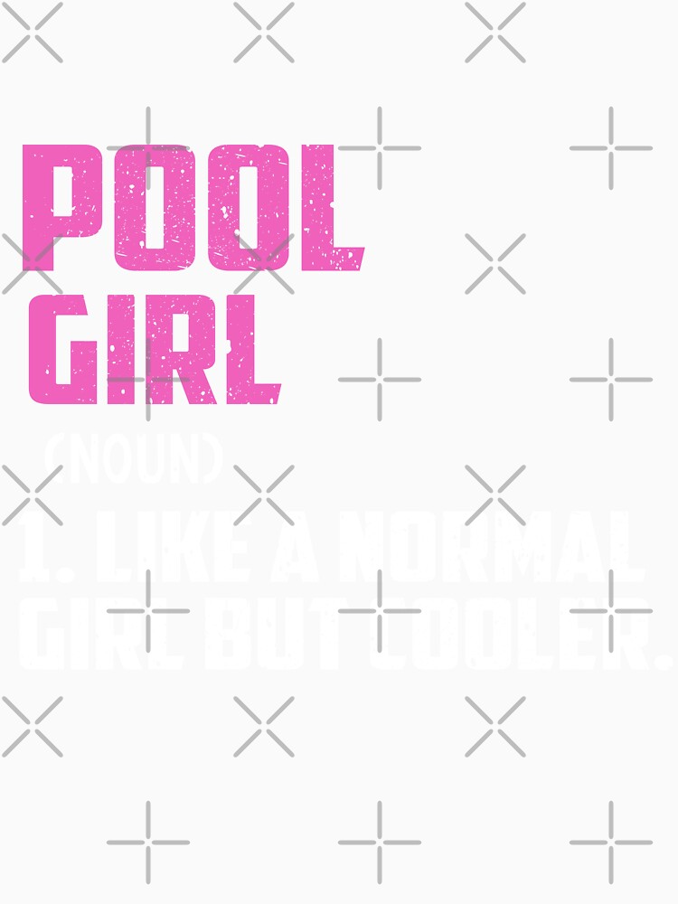 pool Girl Like A Normal Girl But Cooler by GabbyKash
