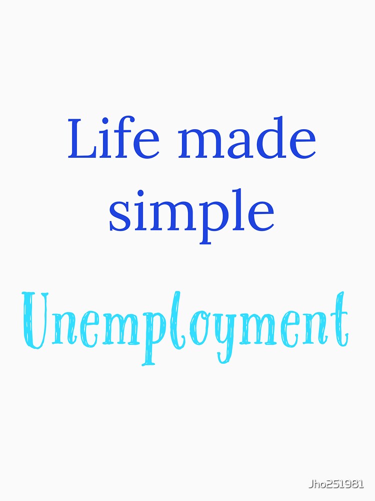Life made simple,  Unemployment by Jho251981