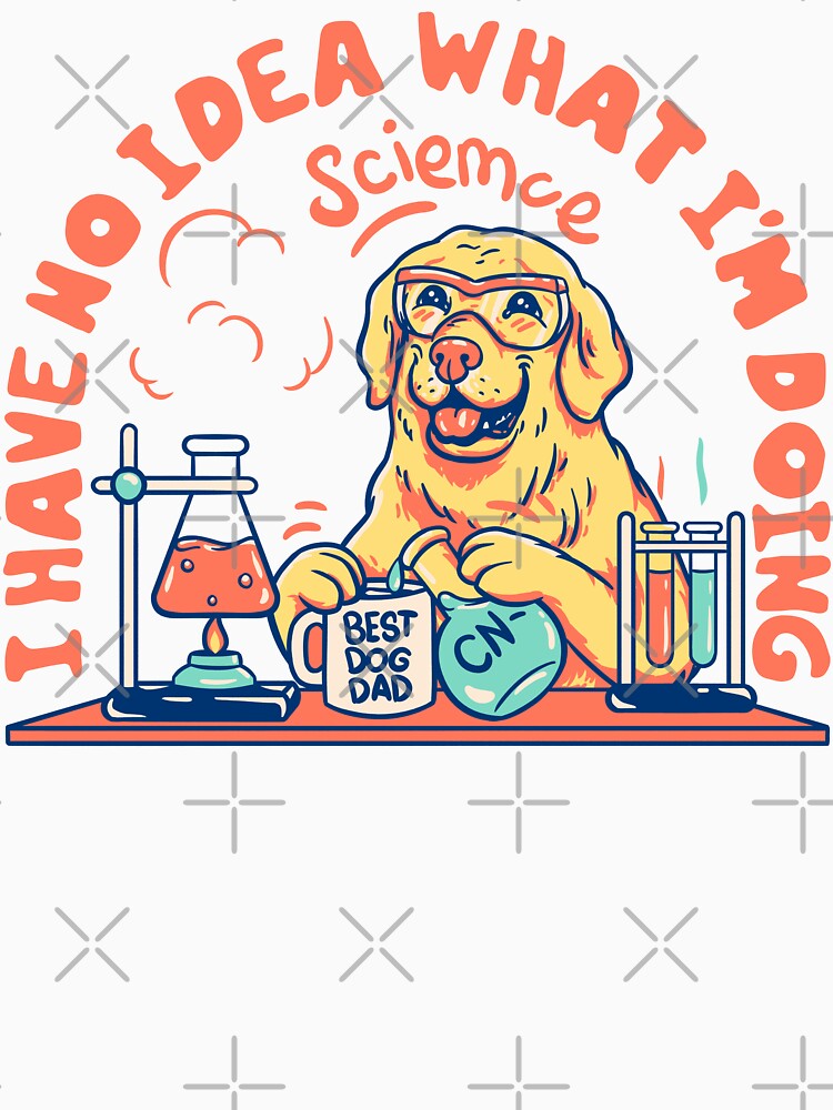 Chemistry Dog - I have no idea what I am doing | Science Dog MEME by Any Color Designs