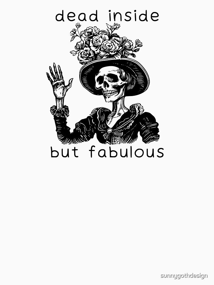 Dead Inside But Fabulous - Dark Humor Goth by sunnygothdesign