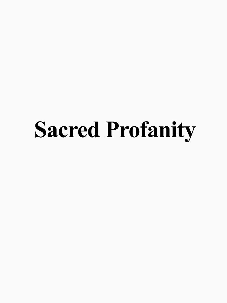 Sacred Profanity by birdspinestudio