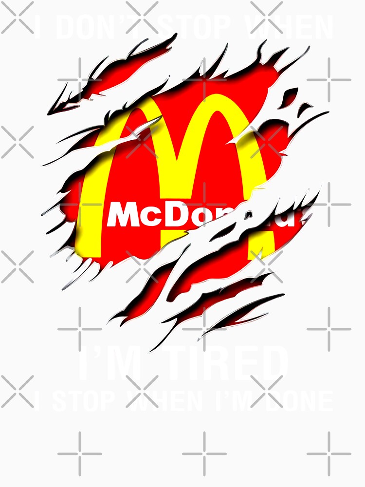 I Dont Stop When Im Tired I Stop When Im Done Mcdonaldh, Unisex, For, Hot Summer by addiewalterjnw