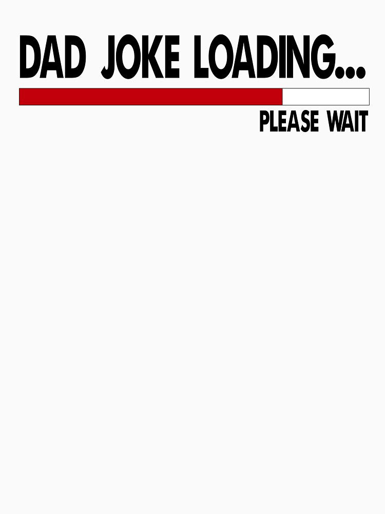 DAD JOKE LOADING please wait by ikrame-shop