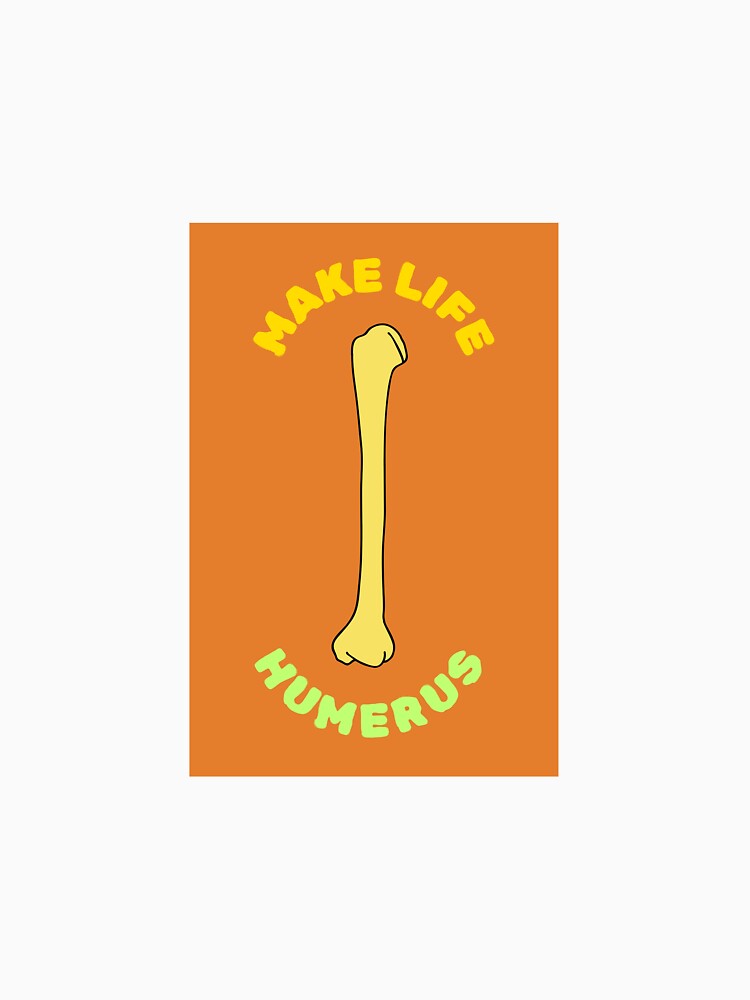 Make life humerus by jtangphysio