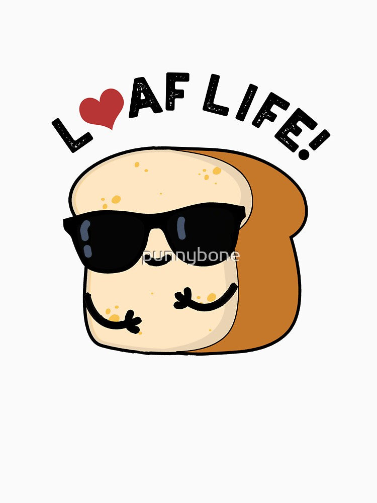 Loaf Life Cute Positive Bread Pun by punnybone