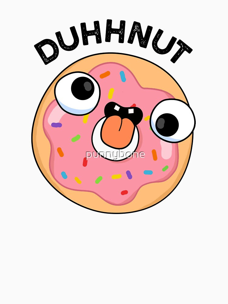 Duhh-nut Funny Silly Donut Pu by punnybone