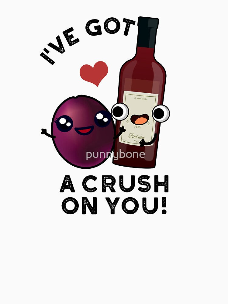 I've Got A Crush On You Funny Grape Wine Pun by punnybone