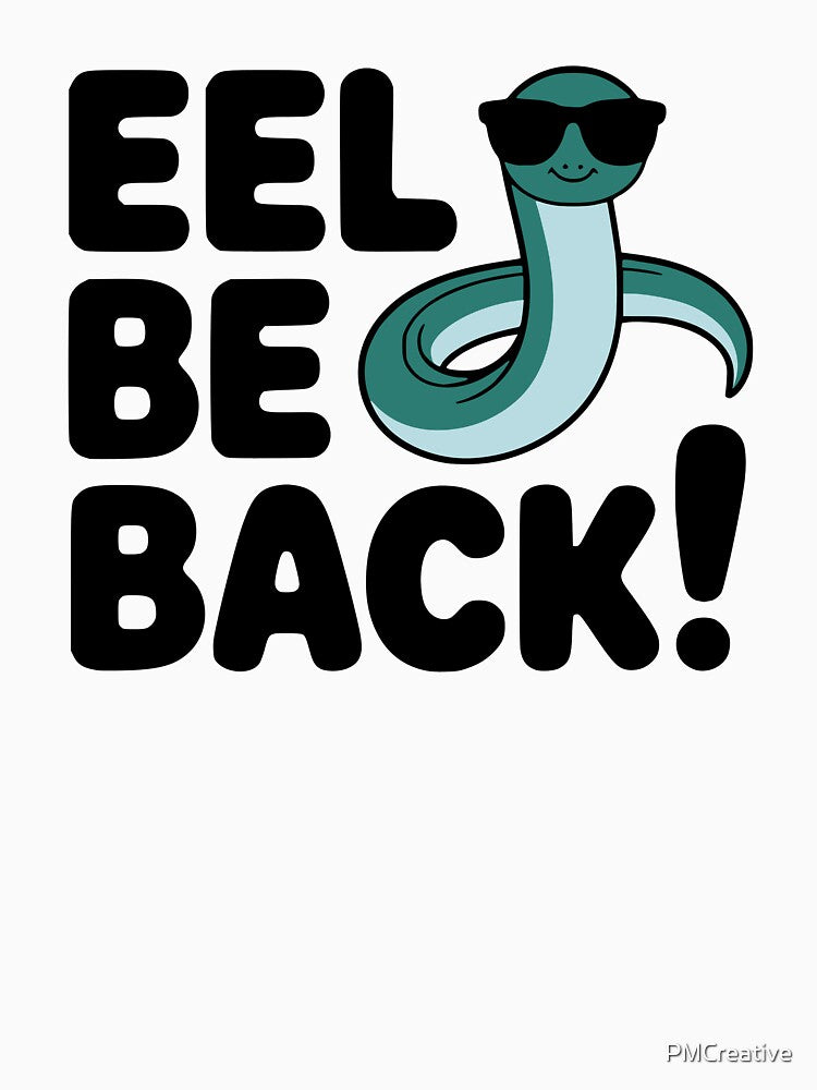EEL BE BACK! Funny Eel Pun T-Shirt – Marine Humor & Dad Joke Apparel by PMCreative