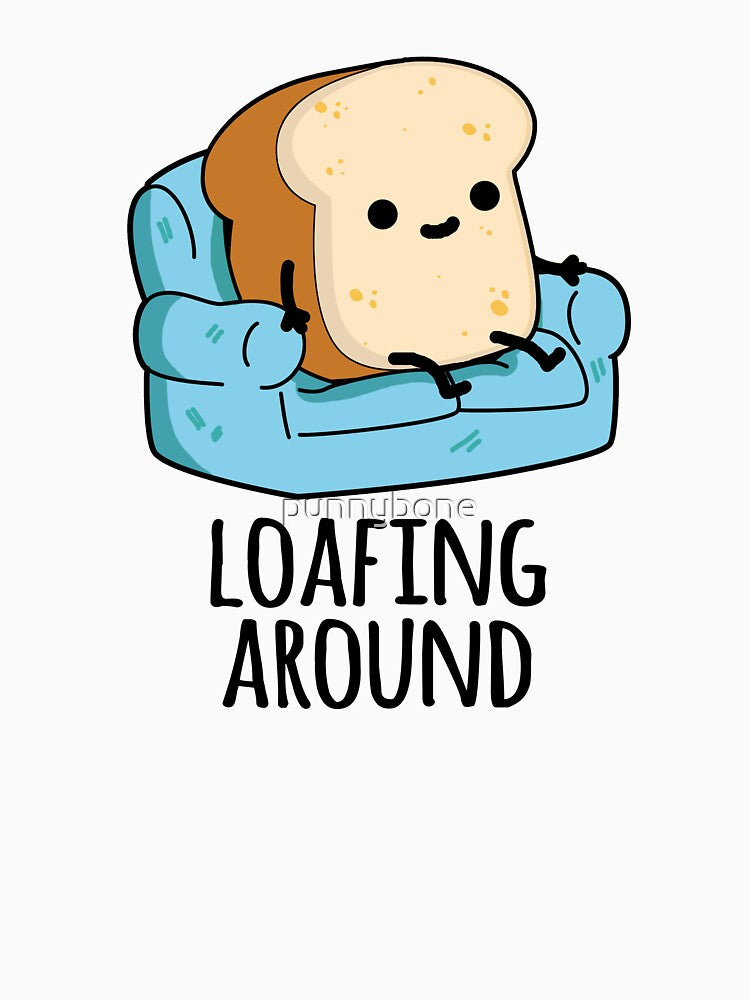 Loafing Around Funny Bread Pun by punnybone