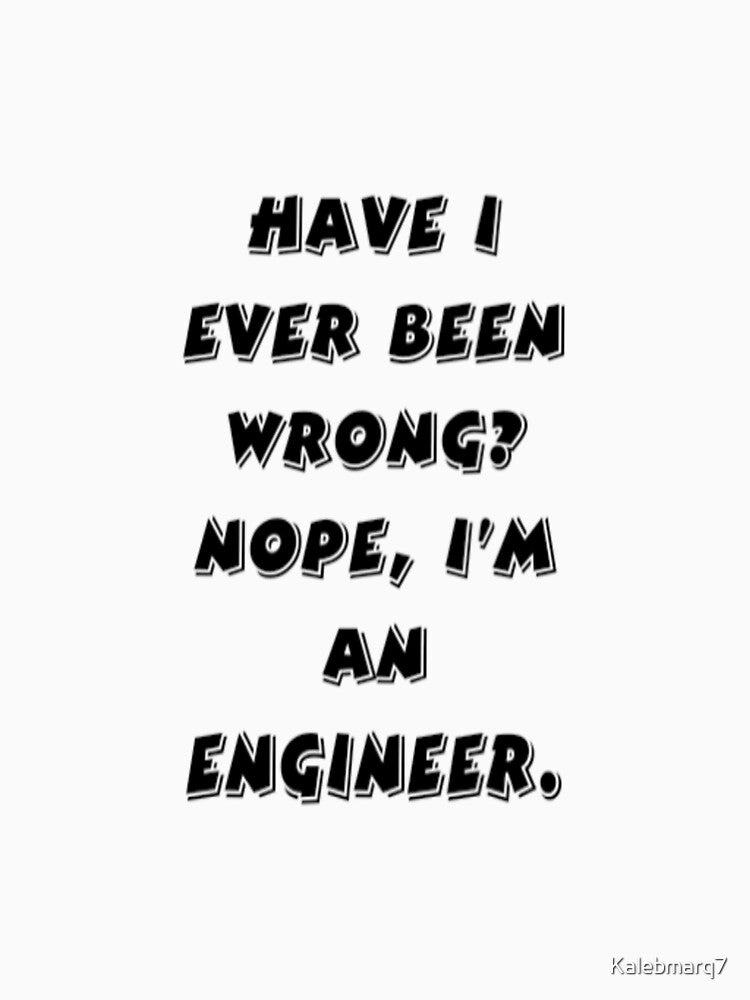 Engineer funny quote by Kalebmarq7