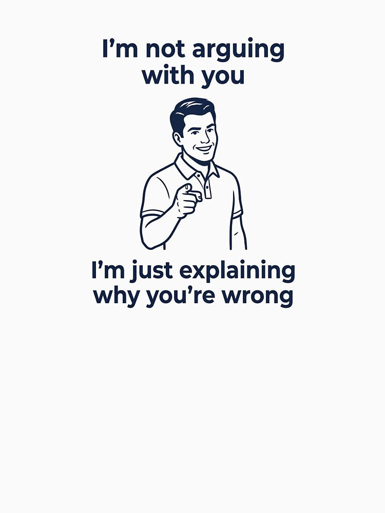 Stubborn Dad Joke - I'm Always Right by SignalPrints